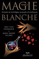 Magie blanche - Tome 3, Rituels et sortilèges sensuels et érotiques