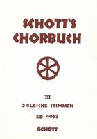 Schott's Chorbuch, Dreistimmige Gesänge. equal voices. Partition de chœur.