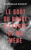 Le goût du rouge à lèvres de ma mère