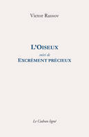 L'Oiseux; suivi de Excrément précieux