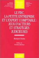 le fisc, la petite entreprise et l'expert comptable : jeux d'acteurs et stratégi, jeux d'acteurs et stratégies judicieuses