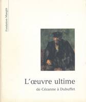 L'oeuvre ultime de Cézanne à Dubuffet