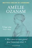 Amélie Ozanam, Une vie, 1820-1894