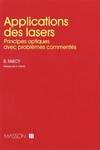 Applications des lasers. Principes optiques avec problíÂmes commentí©s, principes optiques avec problèmes commentés