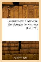 Les massacres d'Arménie, témoignages des victimes