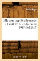 Lille sous la griffe allemande, 24 août 1914-1er décembre 1915
