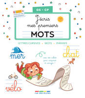 J’écris mes premiers mots - GS-CP, Lettres cursives, mots, phrases