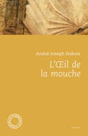 L'oeil de la mouche / roman