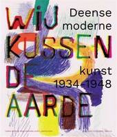 We Kiss the Earth : Danish modern art 1934-1948 /anglais
