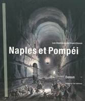 NAPLES ET POMPEI, les itinéraires de Vivant Denon