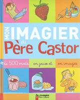 MON IMAGIER DU PERE CASTOR, [plus de 500 mots en jeux et en images]