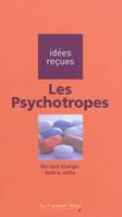Psychotropes (les), idées reçues sur les psychotropes