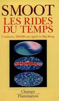 Rides du temps - l'univers, 300000 ans apres le big bang (Les), l'Univers, trois cent mille ans après le big bang