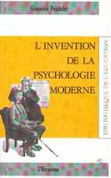 L'invention de la psychologie moderne
