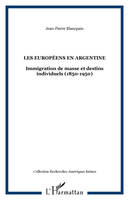 Les européens en Argentine, Immigration de masse et destins individuels (1850-1950)