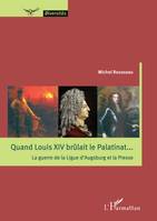 Quand Louis XIV brûlait le Palatinat..., La guerre de la Ligue d'Augsburg et la Presse