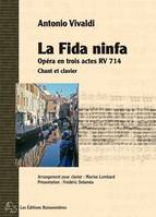 La Fida ninfa, opéra en trois actes d'Antonio Vivaldi, partition chant et clavier, Opéra Rv714 En Trois Actes