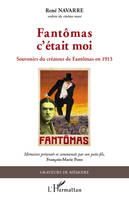 Fantômas c'était moi, Souvenirs du créateur de Fantômas en 1913