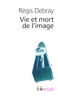 Vie et mort de l'image, Une histoire du regard en Occident