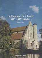 Le domaine de Chaalis, XIIe-XIVe siècles : approches archéologiques des établissements agricoles et industriels d'une abbaye cistercienne