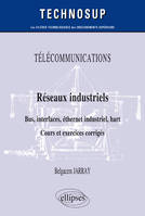 TÉLÉCOMMUNICATIONS - Réseaux industriels - Bus, interfaces, éthernet industriel, hart - Cours et exercices corrigés - Niveau B