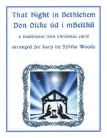 That Night In Bethlehem, A Traditional Irish Christmas Carol Arranged for Solo Harp