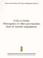 Urbs et Orbis : Métropoles et villes provinciales dans le monde anglophone