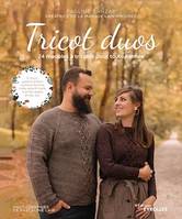 Tricot duos, 24 modèles à tricoter pour toute l'année. 12 duos : parent-enfant, homme-femme, mère-grand-mère, maman-bébé, amies, etc...