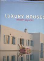 Holiday escapes, Luxury houses holiday escapes