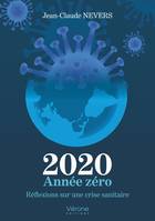 2020 Année zéro - Réflexions sur une crise sanitaire, Réflexions sur une crise sanitaire