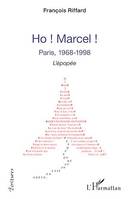 Ho ! Marcel !, Paris, 1968-1998 - L'épopée