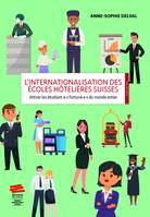 L’internationalisation des écoles hôtelières suisses, Attirer les étudiant·e·s fortuné·e·s du monde entier