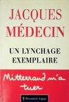 Un lynchage exemplaire mitterand m'a tuer, Mitterrand m'a tuer