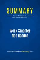 Summary: Work Smarter Not Harder, Review and Analysis of Collis and Leboeuf's Book