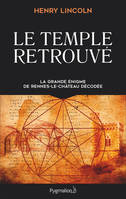 Le Temple retrouvé, La grande énigme de Rennes-Le-Château décodée