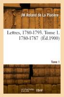 Lettres, 1780-1793. Tome 1. 1780-1787