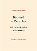 Bouvard et Pécuchet, suivi de: Dictionnaire des idées reçues
