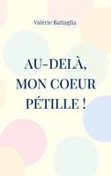 Au-delà, mon coeur pétille !