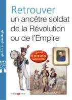 Retrouver un ancêtre soldat de la Révolution ou de l'Empire