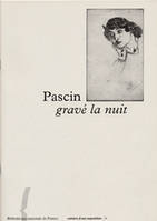 Pascin, gravé la nuit, [exposition, Bibliothèque nationale de France, Galerie Colbert, 27 mars-14 juin 1997]