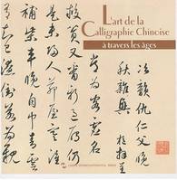 L' art de la calligraphie chinoise à travers les âges