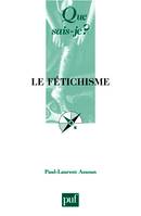 Le fétichisme, « Que sais-je ? » n° 2881