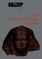 L' art de l'Ancien Empire égyptien - Actes du colloque organisé au musée du Louvre par le Service culturel les 3 et 4 avril 1998, l'Égypte ancienne