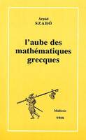 L'aube des mathématiques grecques