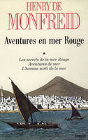 Aventures en mer Rouge ., 1, Les Secrets de la mer Rouge ; Aventures de mer ; L'Homme sorti de la mer, Aventures en mer Rouge T01