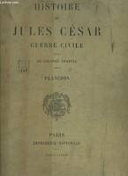 Histoire de Jules César, Guerre Civile. Planches.