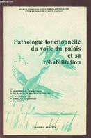 Pathologie fonctionnelle du voile du palais et sa réhabilitation. Société française d'Oto-Rhino-Laryngologie et de Pathologie Cervico-Faciale.