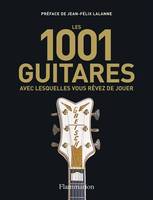 Les 1001 guitares avec lesquelles vous rêvez de jouer