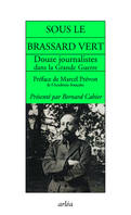 Sous le brassard vert, Douze journalistes dans la Grande Guerre