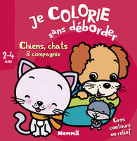 Je colorie sans déborder Chiens, chats & compagnie (2-4 ans)